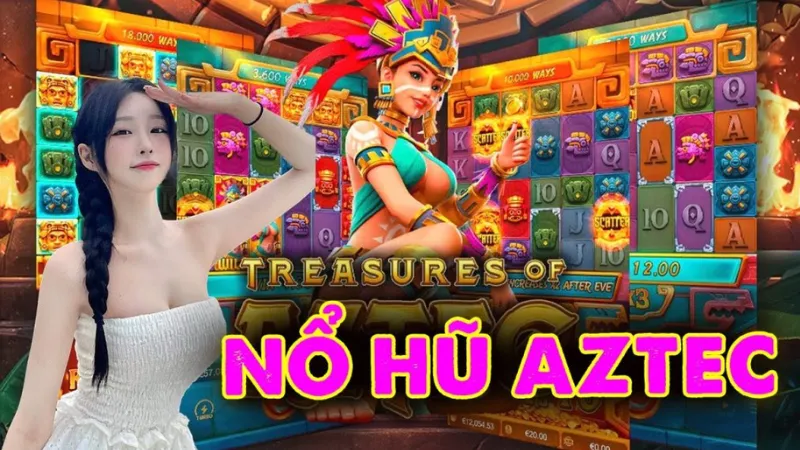 Nổ Hũ Aztec Choáng Club - Cơ Hội Chiến Thắng Tiền Tỷ Luật chơi nổ hũ Aztec
