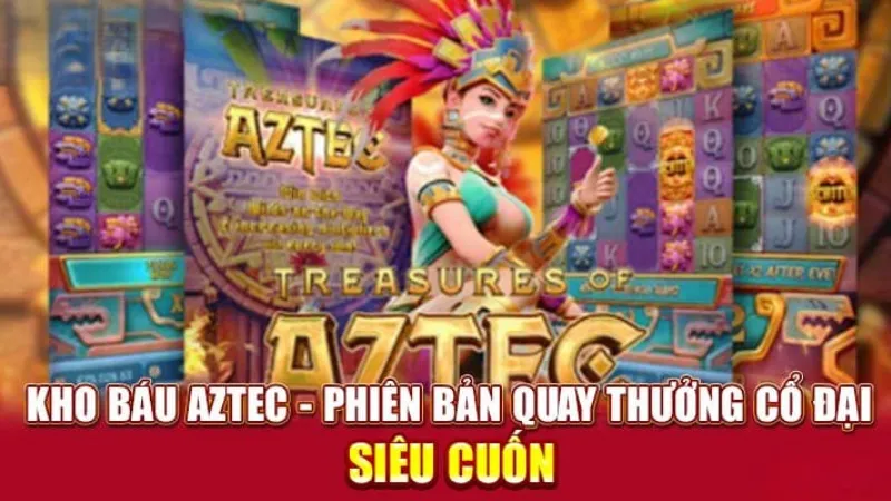Nổ Hũ Aztec Choáng Club - Cơ Hội Chiến Thắng Tiền Tỷ Lưu ý quan trọng để tăng tỷ lệ thắng