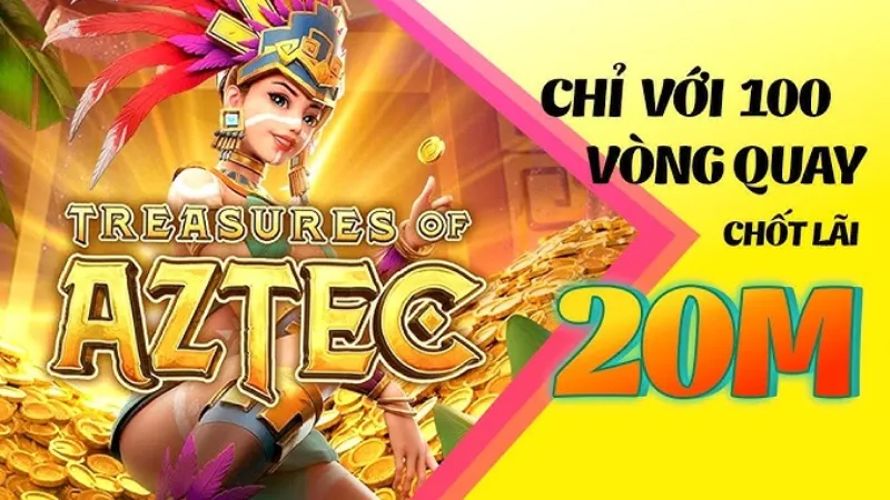Nổ Hũ Aztec Choáng Club - Cơ Hội Chiến Thắng Tiền Tỷ Vật phẩm và tỷ lệ thưởng hấp dẫn