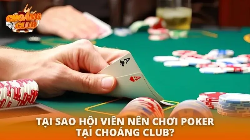 Cách Chơi Poker Choáng Club | Chi Tiết & Mẹo Thắng Lớn 2026 Các yếu tố giúp Poker thu hút lượng lớn hội viên tham gia tranh tài