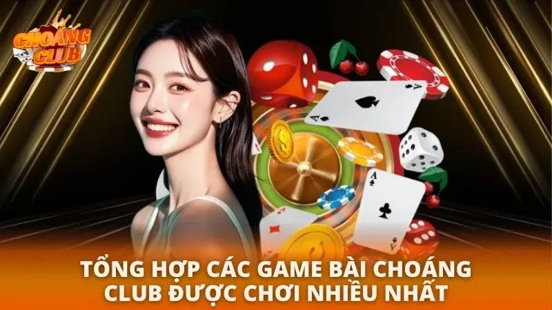 Game Bài Choáng Club | Khám Phá Cá Cược Chuyên Nghiệp 2026 Top 4 sản phẩm game bài hot nhất 2026