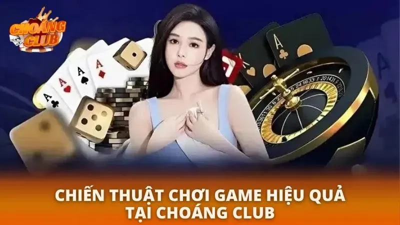 Game Bài Choáng Club | Khám Phá Cá Cược Chuyên Nghiệp 2026 Bỏ túi những mẹo hay chơi cá cược