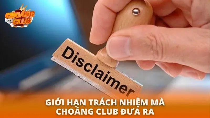 Chính sách miễn trừ trách nhiệm tại Choáng Club Những giới hạn trách nhiệm của cổng game được quy định rõ ràng tại trang