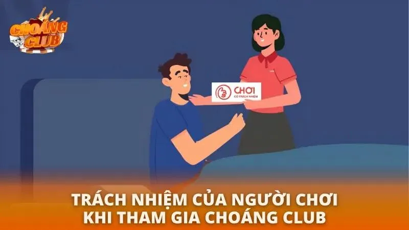 Chính sách miễn trừ trách nhiệm tại Choáng Club Những trách nhiệm của người chơi khi đã tiến hành tham gia cổng game cần thực hiện