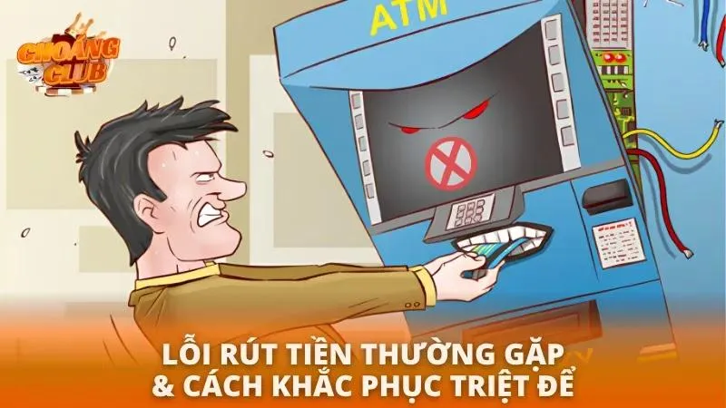 Rút Tiền Choáng Club | Hướng Dẫn Chi Tiết & Nhanh Nhất 2026 Lỗi rút tiền và cách khắc phục triệt để
