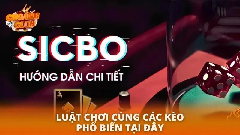 Cách Chơi Sicbo Choáng Club Chi Tiết Và Mẹo Thắng Lớn 2026 Hướng dẫn chi tiết quy tắc tính điểm xúc xắc chuẩn quốc tế