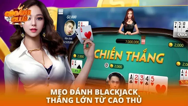 Cách Chơi Xì Dách Choáng Club | Hướng Dẫn Mẹo Thắng Lớn 2026 Tuyệt chiêu đánh blackjack dễ thắng từ các tay chơi lão làng