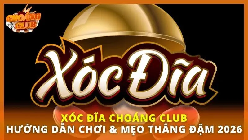 Xóc đĩa Choáng Club